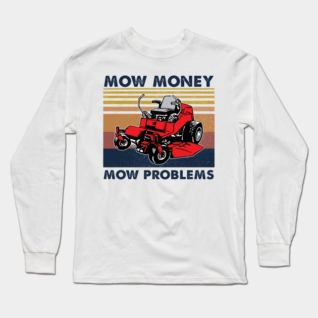 Lawn Mower Mow Money Mow Problems Vintage Shirt Long Sleeve T-Shirt by Rozel Clothing